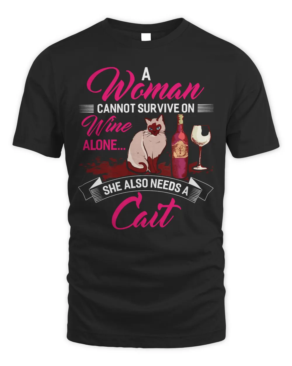 Cat Wine A Woman Cannot Survive On Wine Alone She Also Needs a Cat Black Cat
