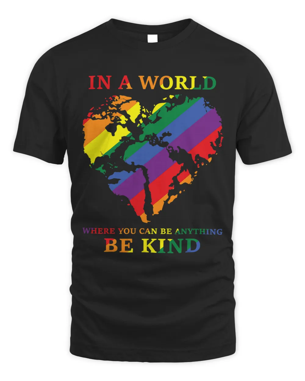 In a world where you can be anything be kind LGBTQ Rainbow Unisex Standard T-Shirt black s