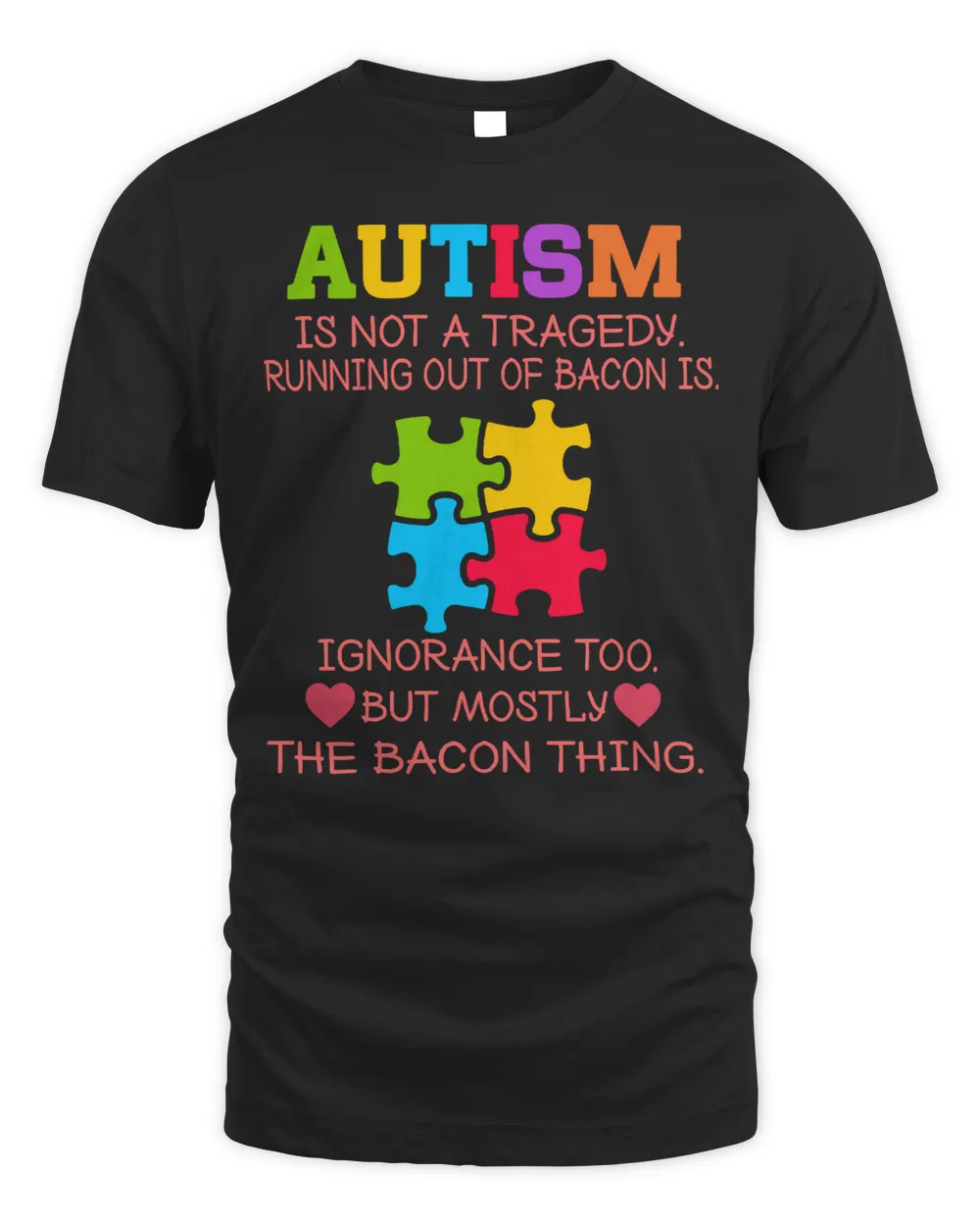 Autism Autistic is not a tragedy running out of bacon is funny puzzle Autism Awareness