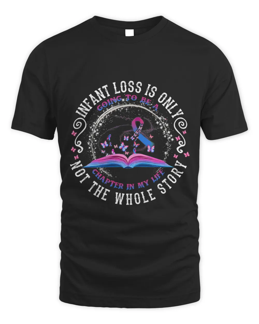 Infant Loss Is Only Going To Be A Chapter In My Life Unisex Standard T-Shirt black s