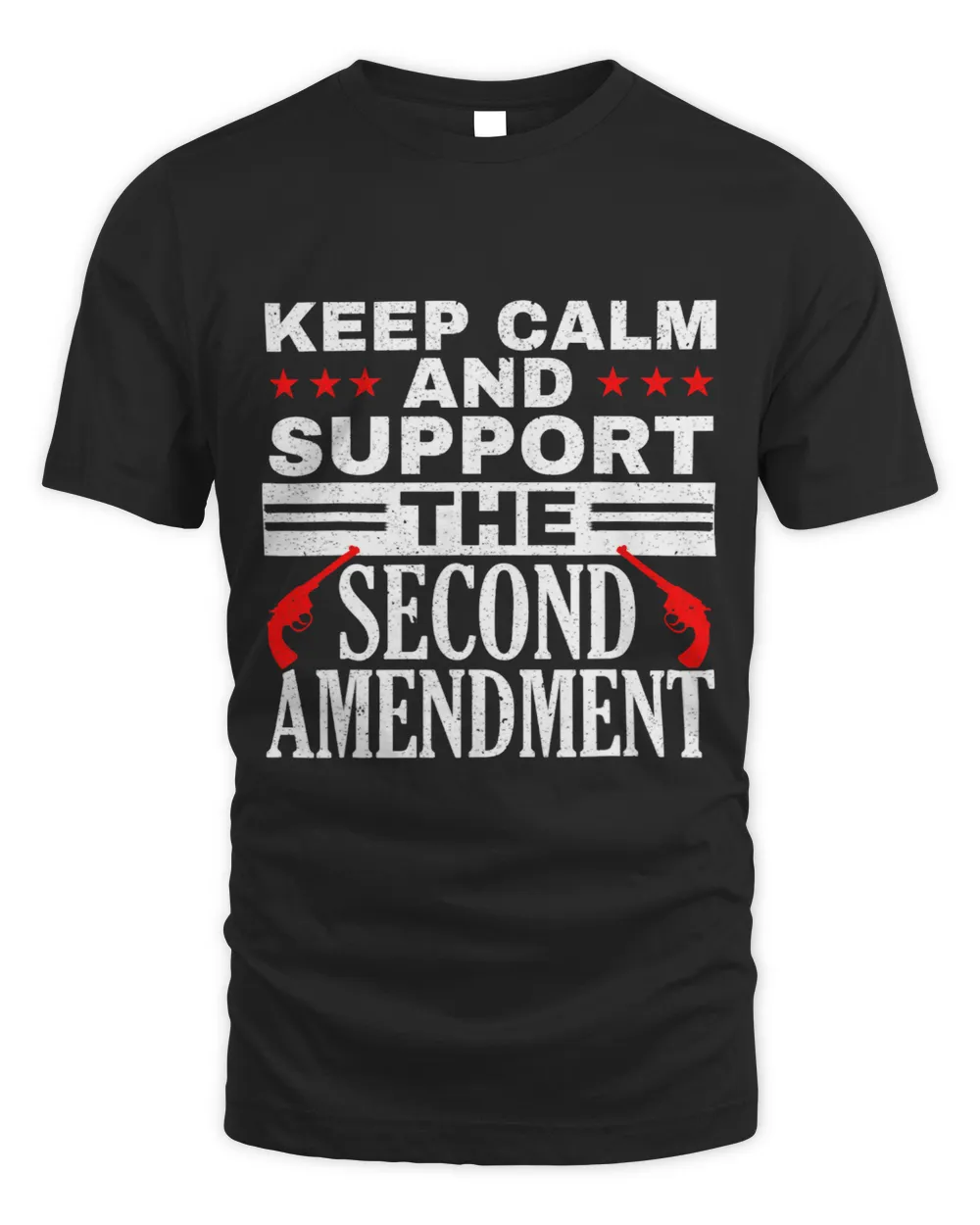 Keep Calm And Support The Second Amendment Gun Rights Unisex Standard T-Shirt black s