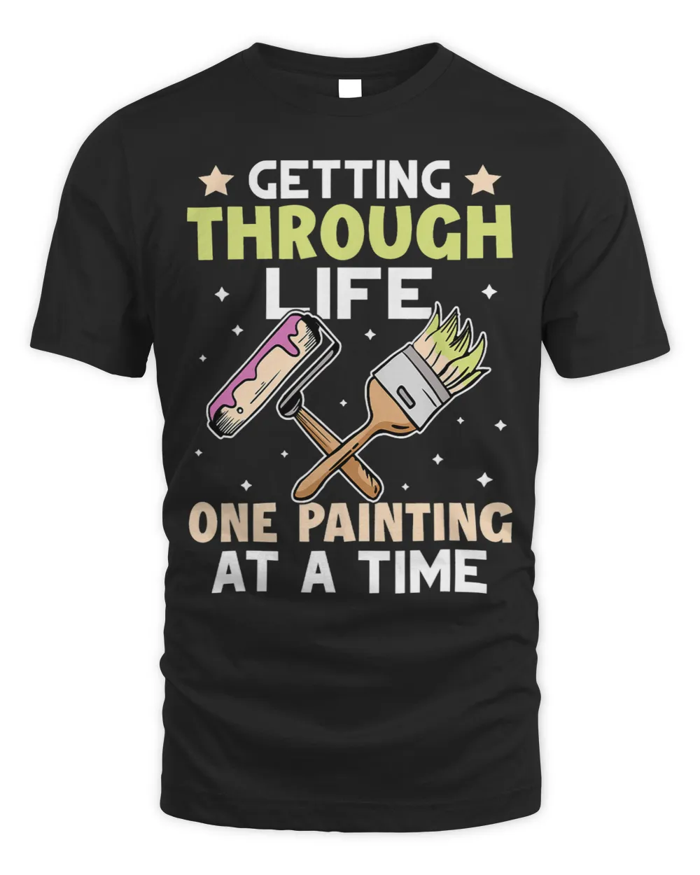 Painter Getting Through Life One Painting At A Time Unisex Standard T-Shirt black s