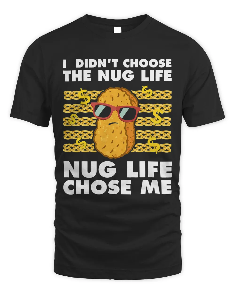 Funny Nugget Nug Life Chicken Nugget 3 Unisex Standard T-Shirt black s