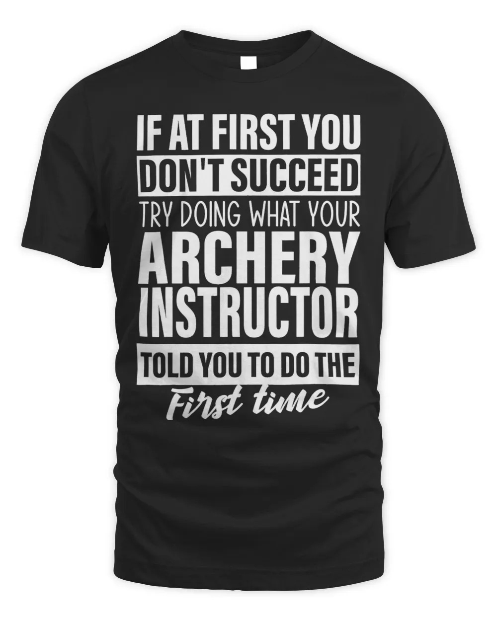 If at First You Dont Succeed Archery Instructor gift men
