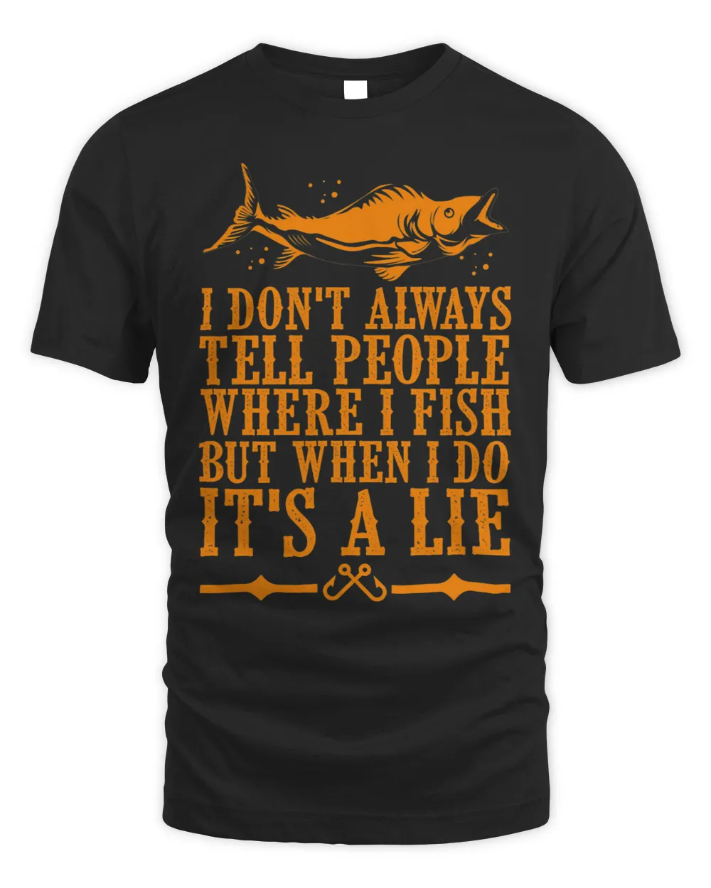 I dont always tell people where i fish but when i do its Unisex Standard T-Shirt black s