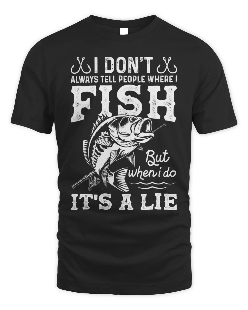 I Dont Always Tell People Where I FishWhen I Do Its A Lie Unisex Standard T-Shirt black s