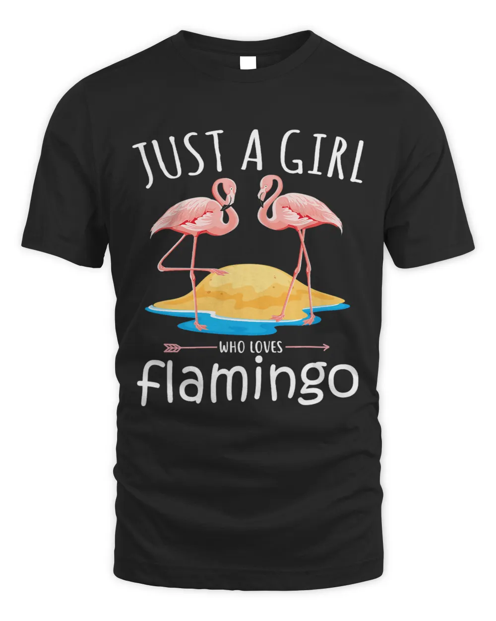 Just A Girl Who Loves Flamingos Cute Birds