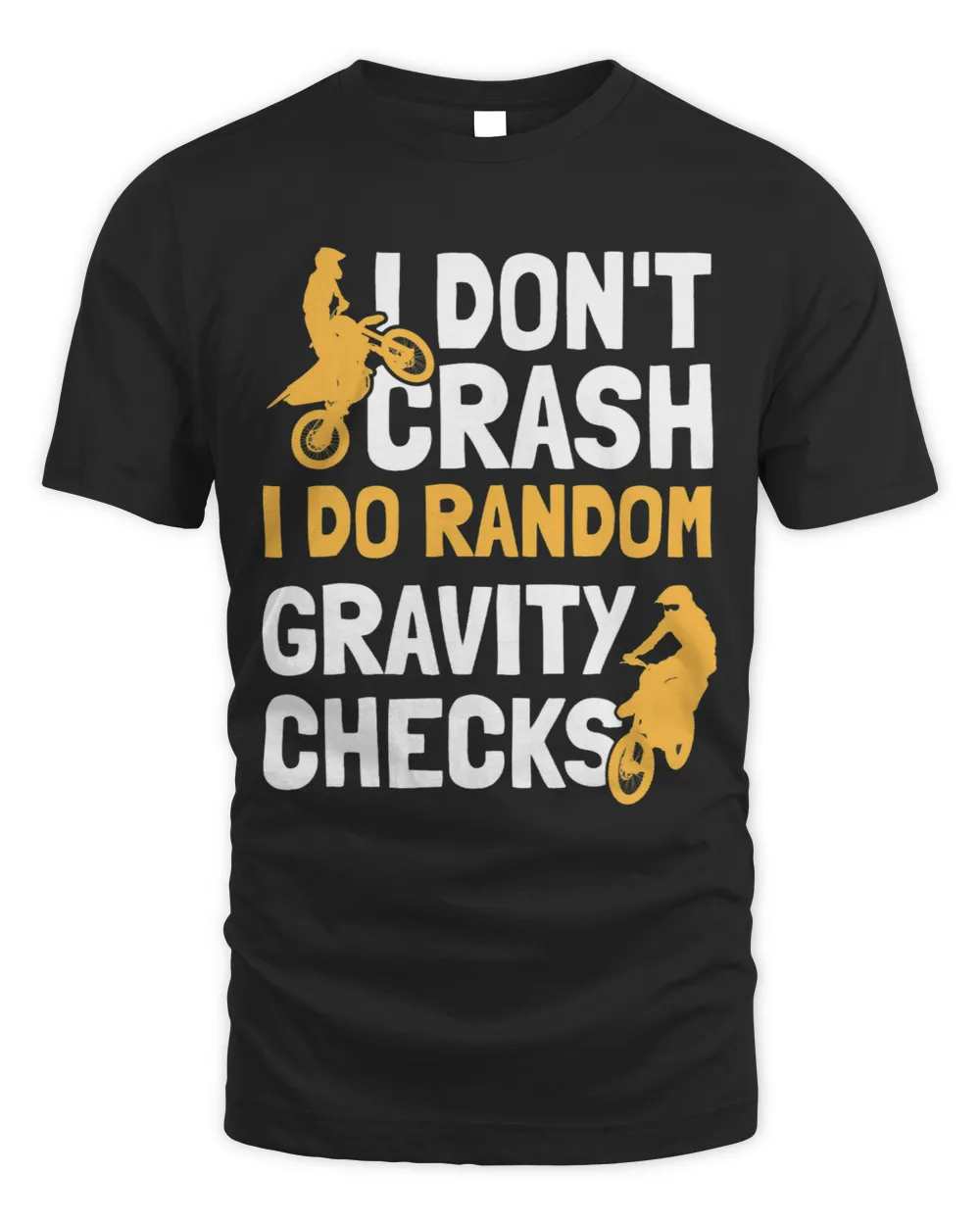 I Dont Crash I Do Random Gravity Checks Dirt Bike 48 Unisex Standard T-Shirt black s