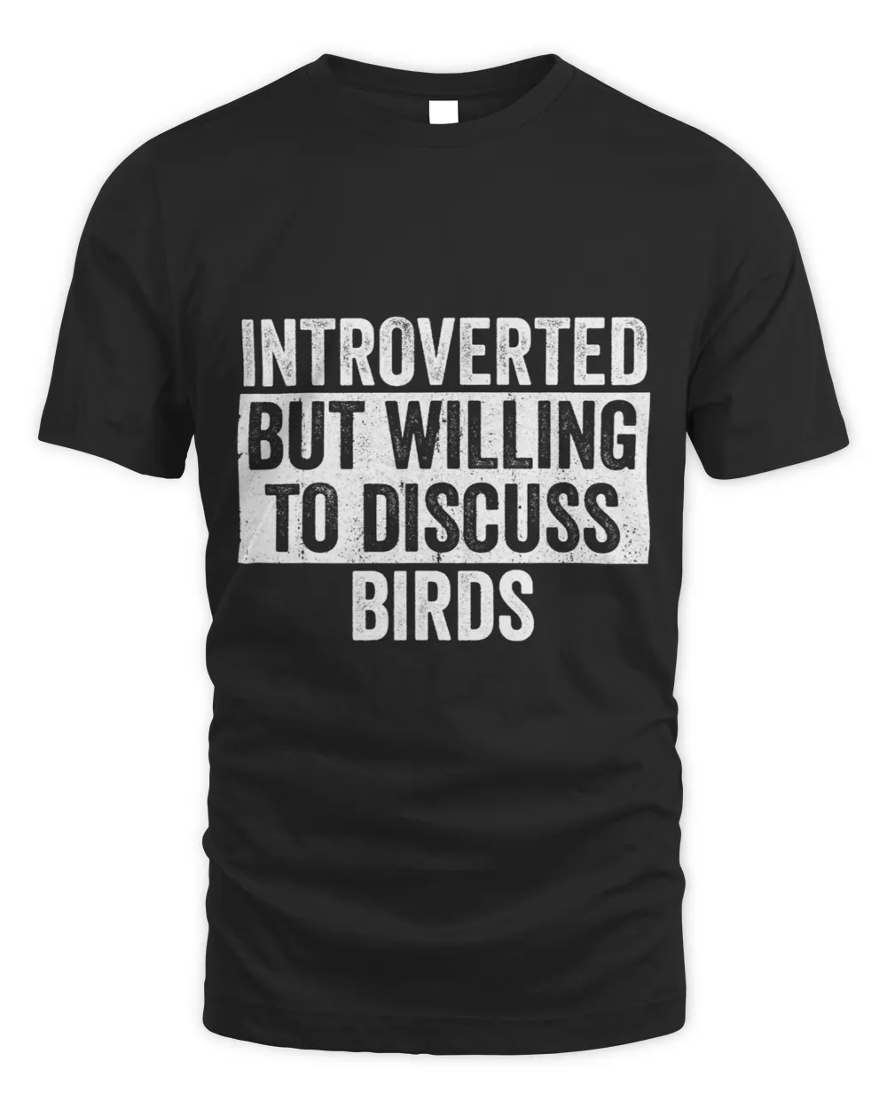 Introverted But Willing To Discuss Birds Funny Introverts Unisex Standard T-Shirt black s