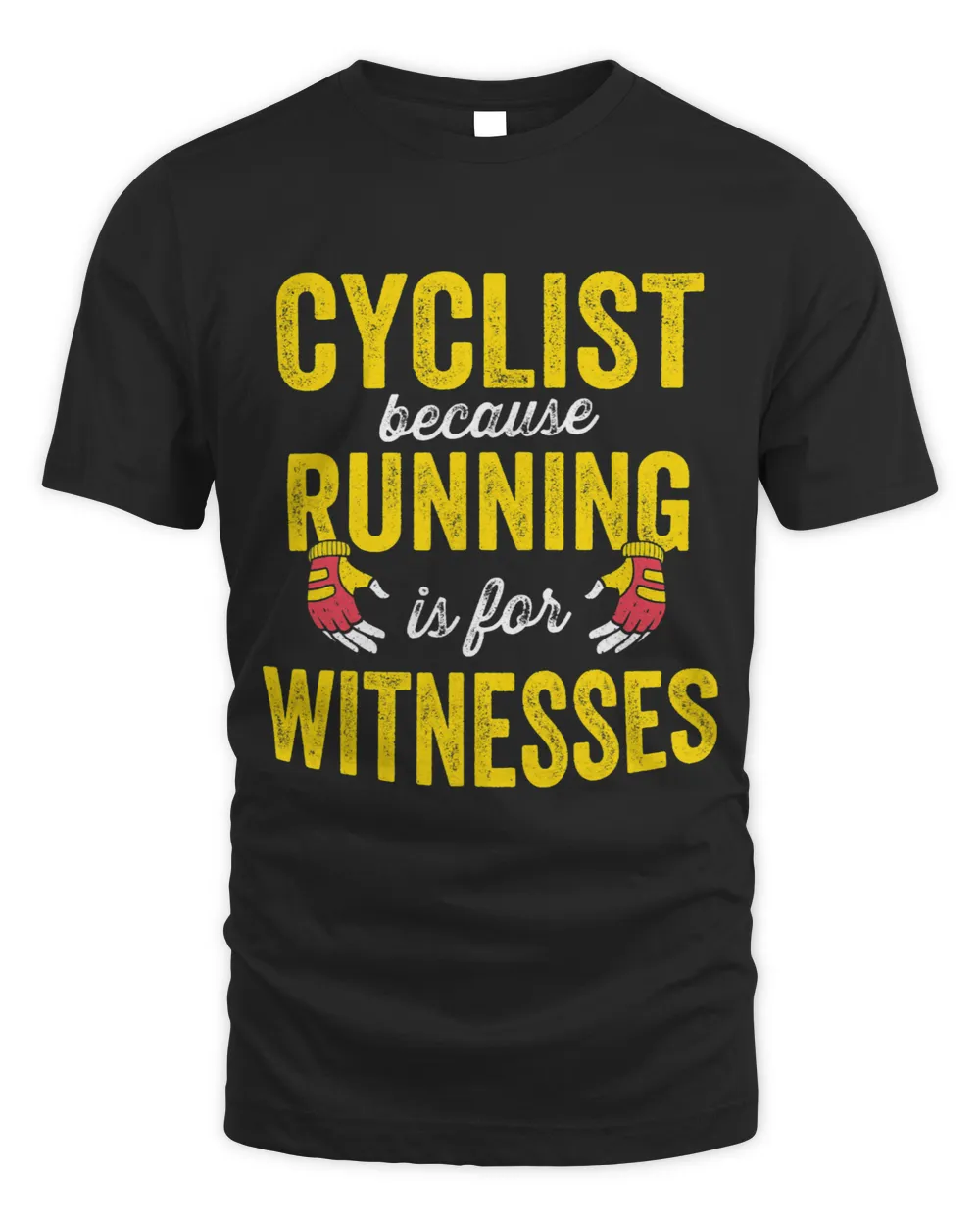 Cycling Cyclist Because Running Is For Witnesses