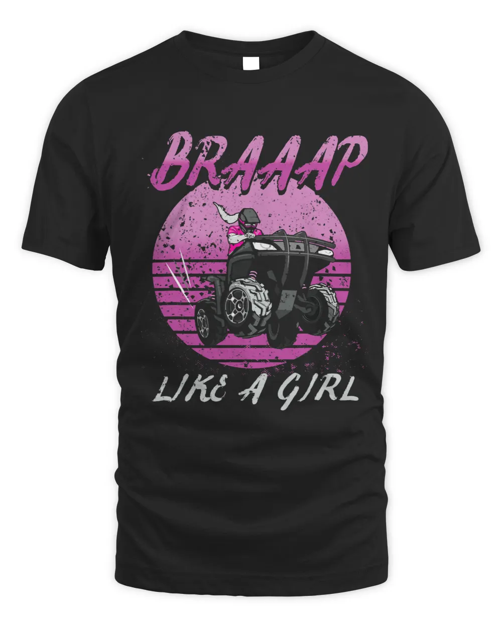Braaap Like A Girl ATV Quad Dirt Bike Four Wheeler Off Road