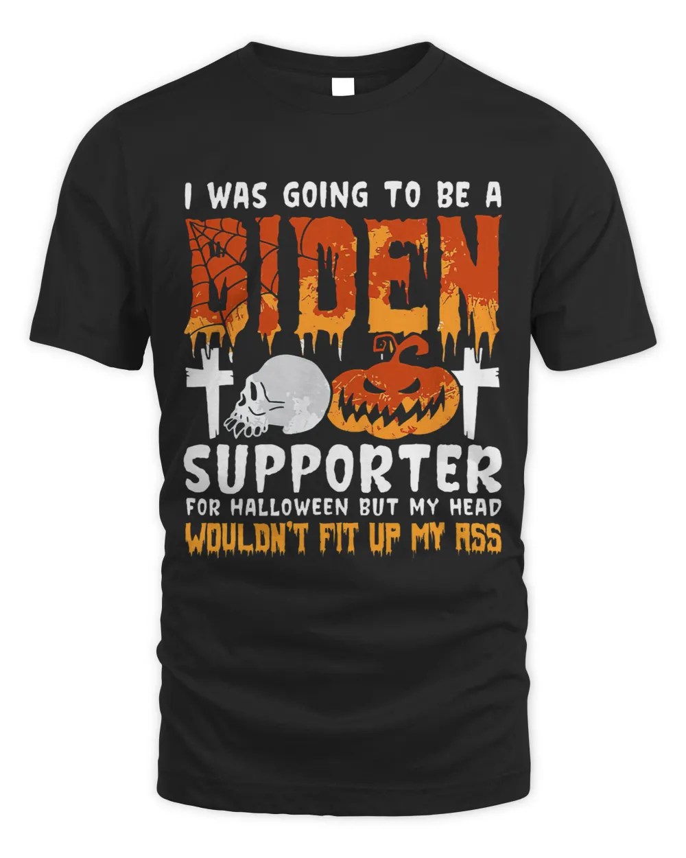 I Was Going To Be A Biden Supporter For Halloween 135 Unisex Standard T-Shirt black s