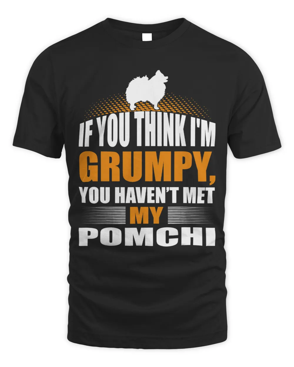 If You Think Im Grumpy Havent Met Pomchi Unisex Standard T-Shirt black s
