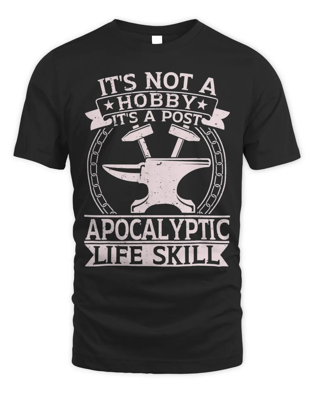 Its Not A Hobby Its A PostApocalyptic Life Skill 2 Unisex Standard T-Shirt black s