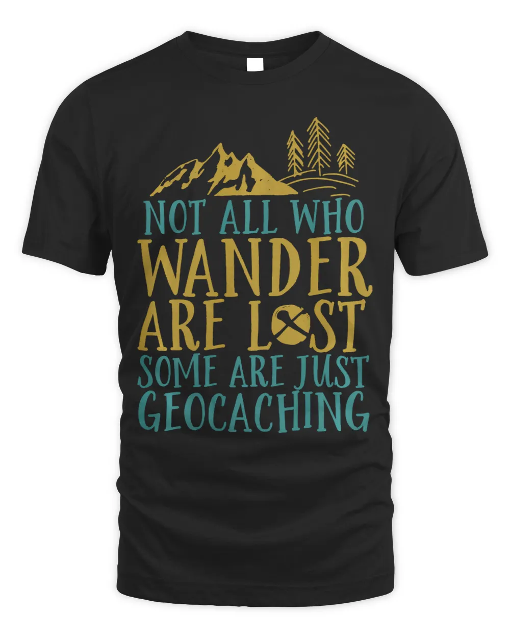 Funny Geocaching Not All Who Wander Are Lost Unisex Standard T-Shirt black s