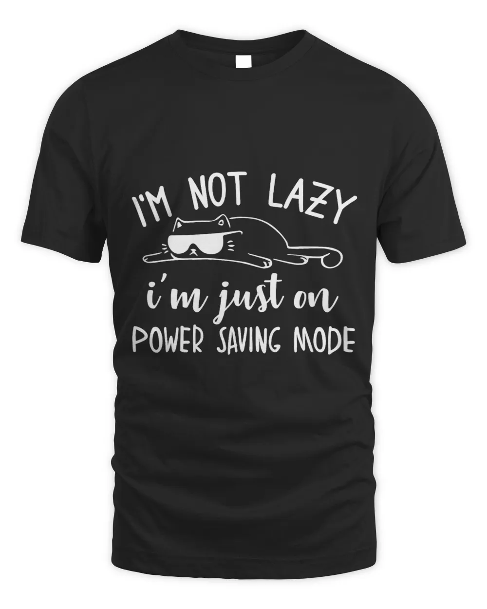 I’m Not Lazy I’m Just On Power Saving Mode Funny Cat Unisex Standard T-Shirt black s