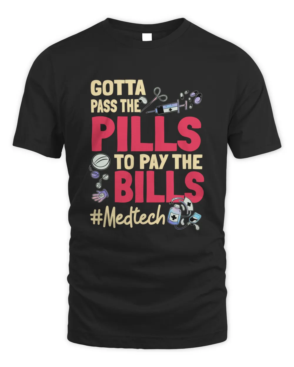 Gotta Pass The Pills To Pay The Bill Med Tech