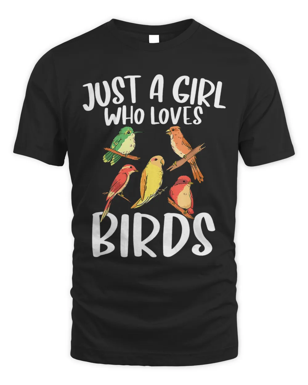 Just a Girl Who Loves Birds Tee Bird Watching Birding Gift