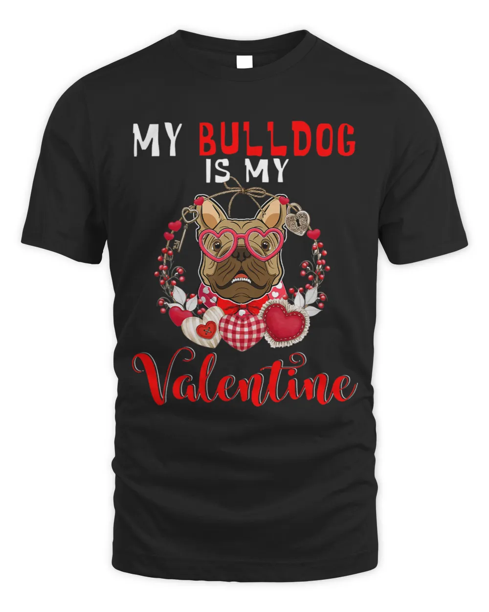 My Bulldog Is My Valentine Funny Dog Lover