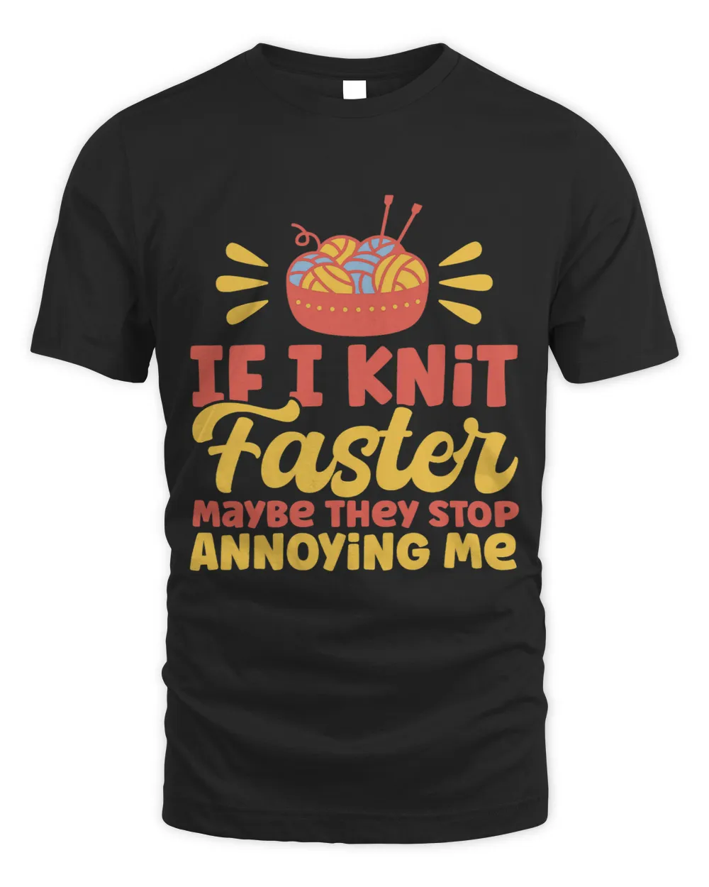 Knitting Knitter Knit Fast Stop Annoying Me