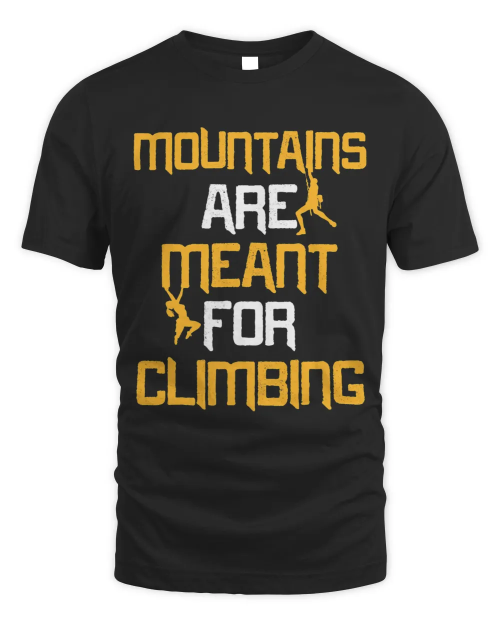 Mountains Are Meant For Climbing
