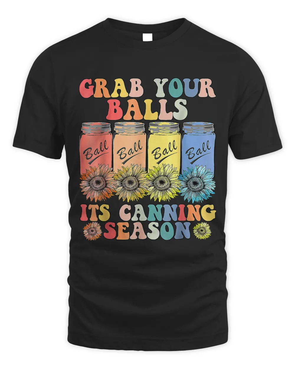 Grab Your Balls Its Canning Season Canning Hippie283