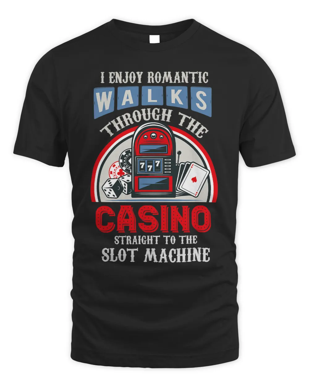 I Enjoy Romantic Walks Through The Casino Funny Casino Lover 3