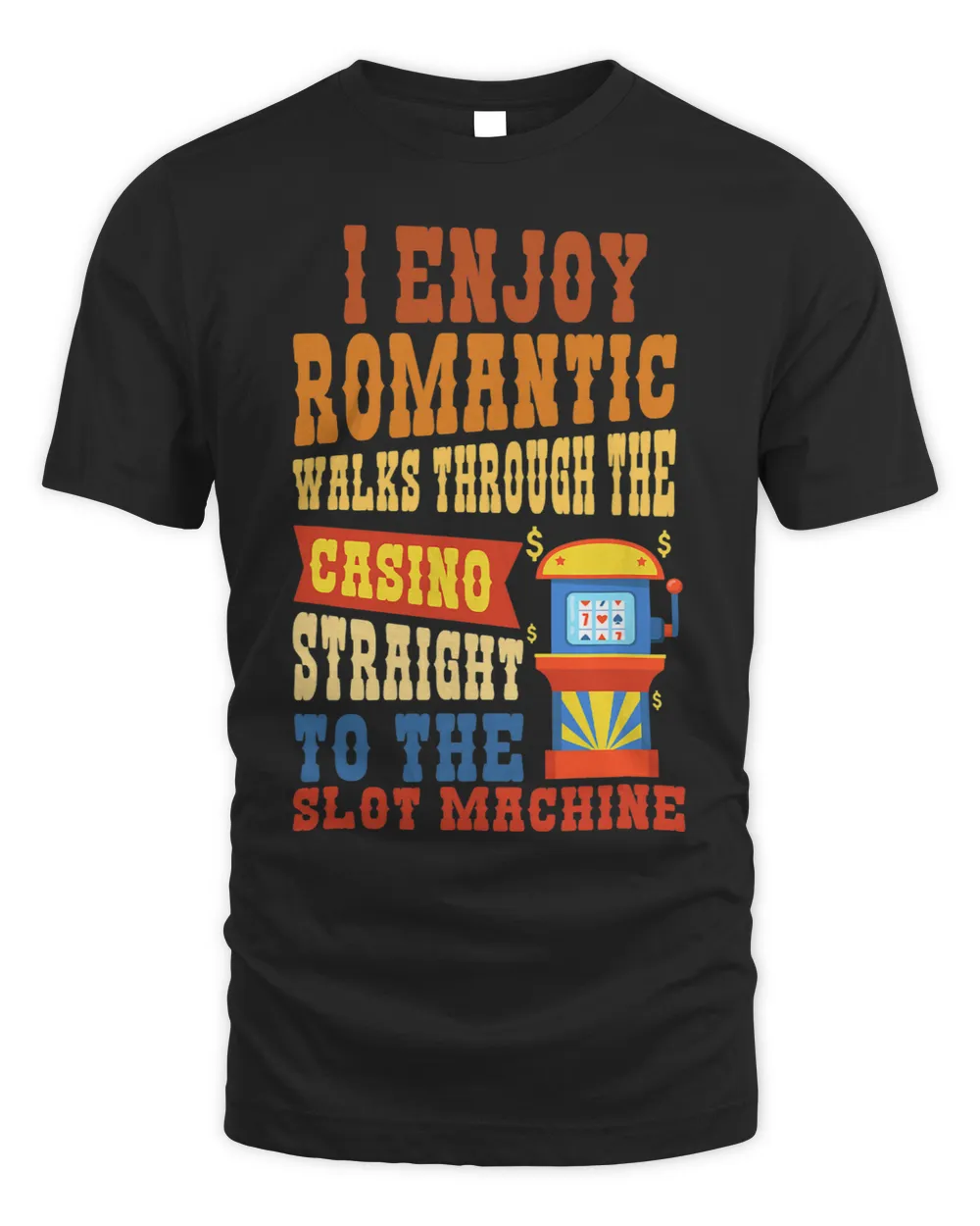 I Enjoy Romantic Walks Through The Casino Funny Casino Lover