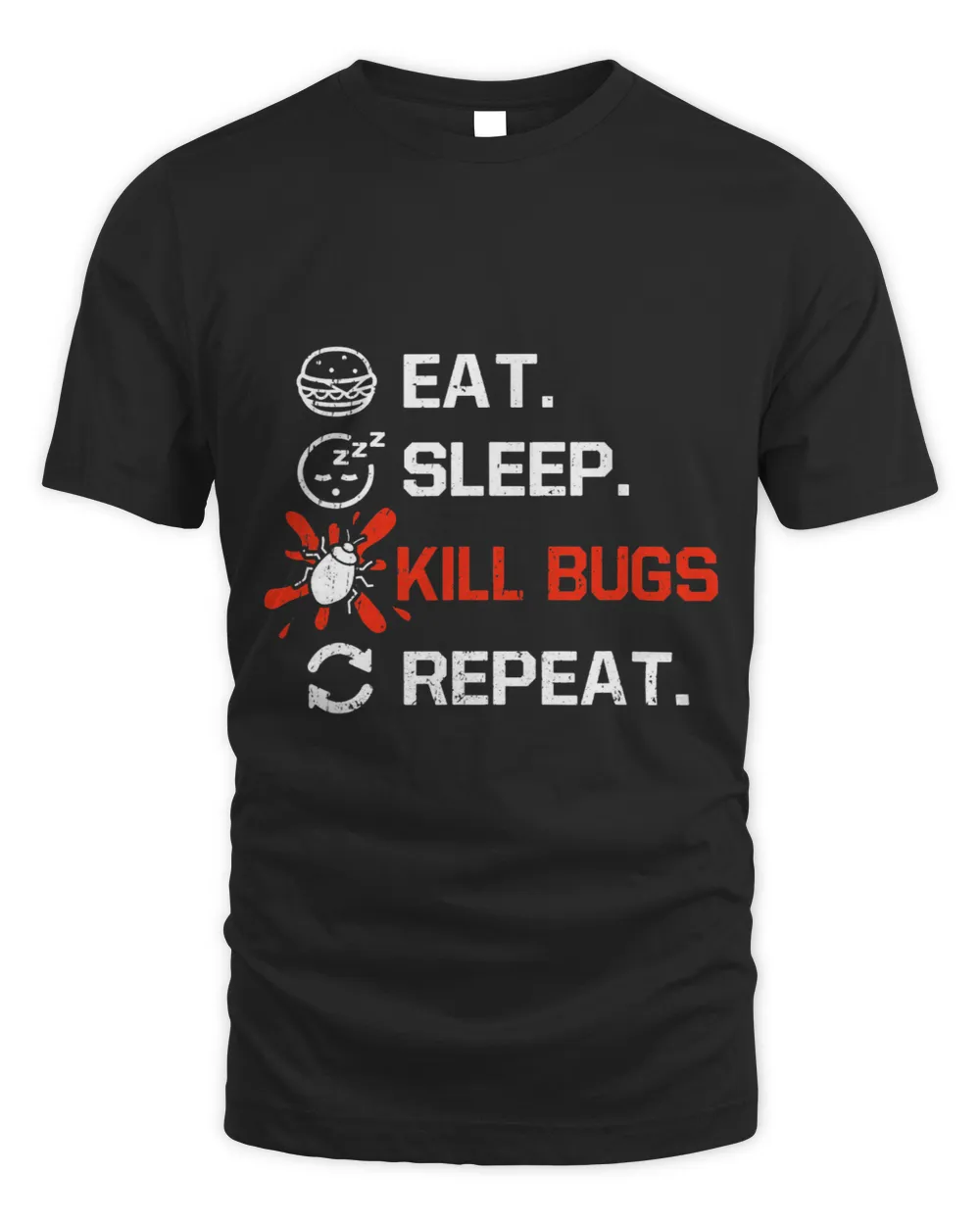 Eat Sleep Kill Bugs Repeat Vermin Exterminator Pest Control Unisex Standard T-Shirt black s