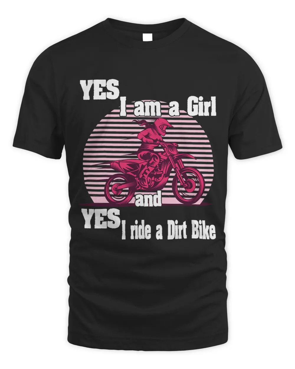 Motocross Yes i am a Girl and Yes i ride a Dirt Bike