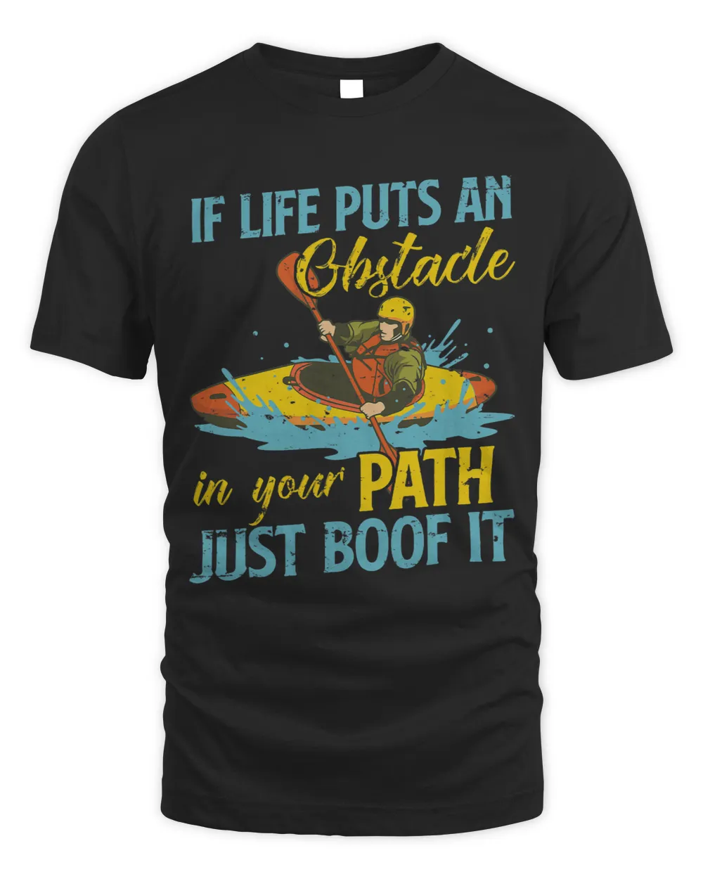 If life puts an obstacle in your path just boof it