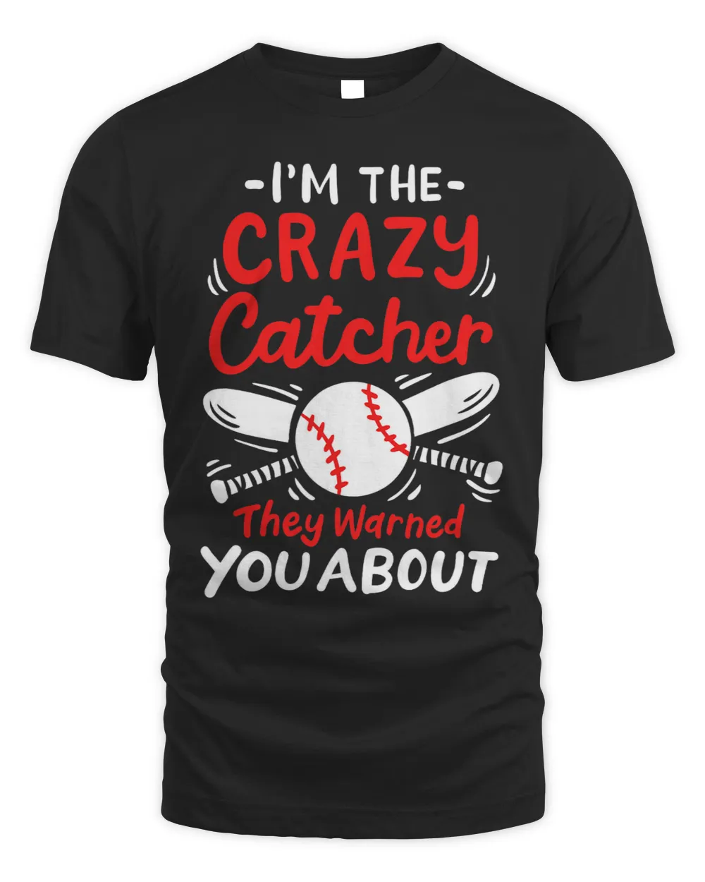 Im The Crazy Catcher They Warned You About Softball Catcher