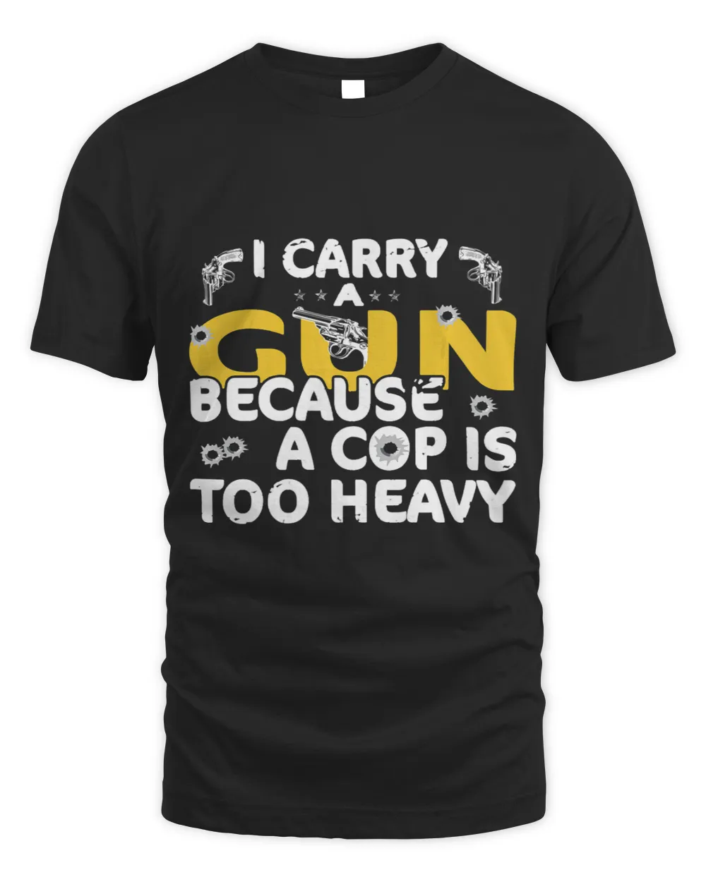 Funny tshirt I carry a gun because a cop is too heavy Unisex Standard T-Shirt black s