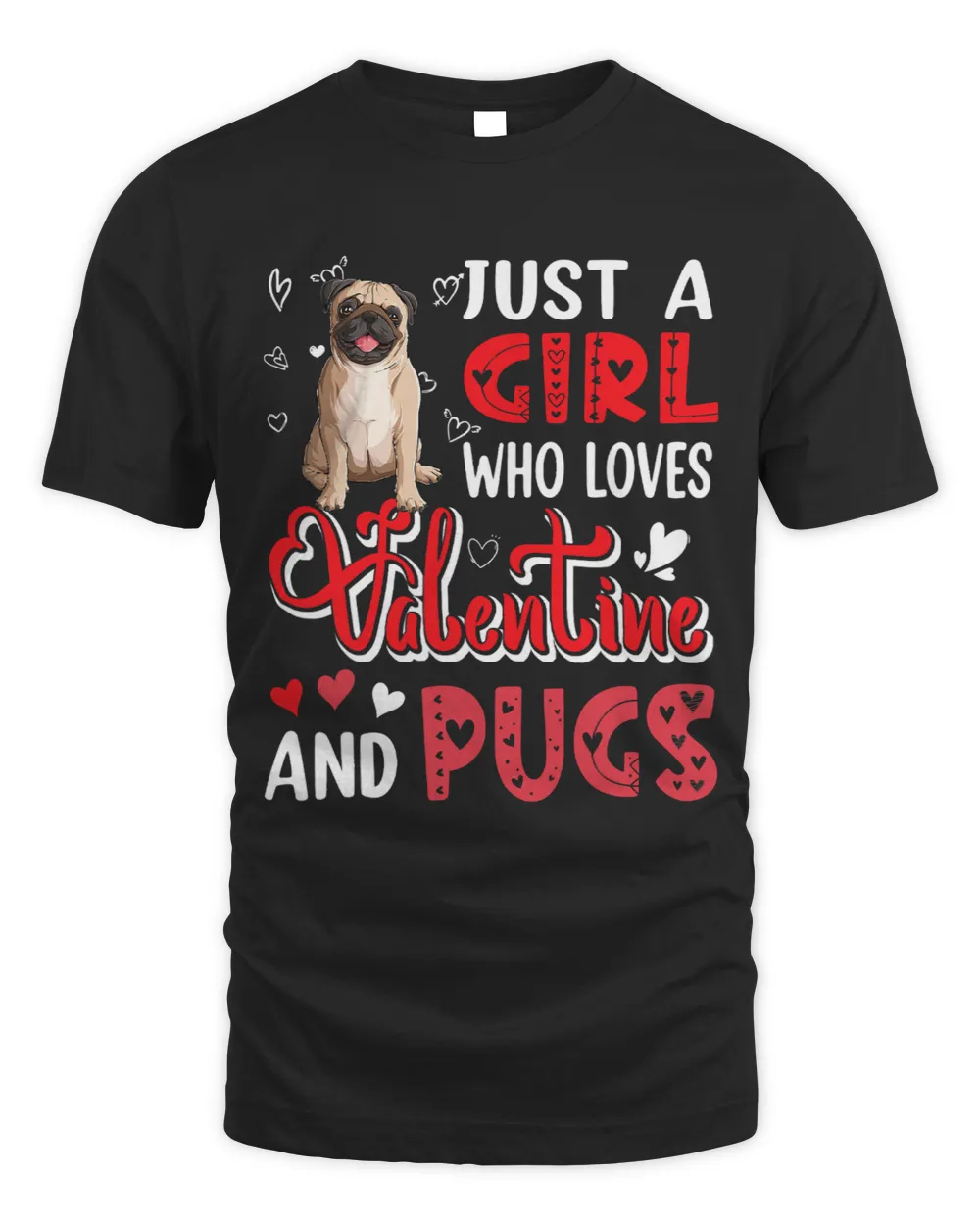 Pug Lover Just A Girl Who Loves Valentine And Pugs Cute Hearts Pugs Dog