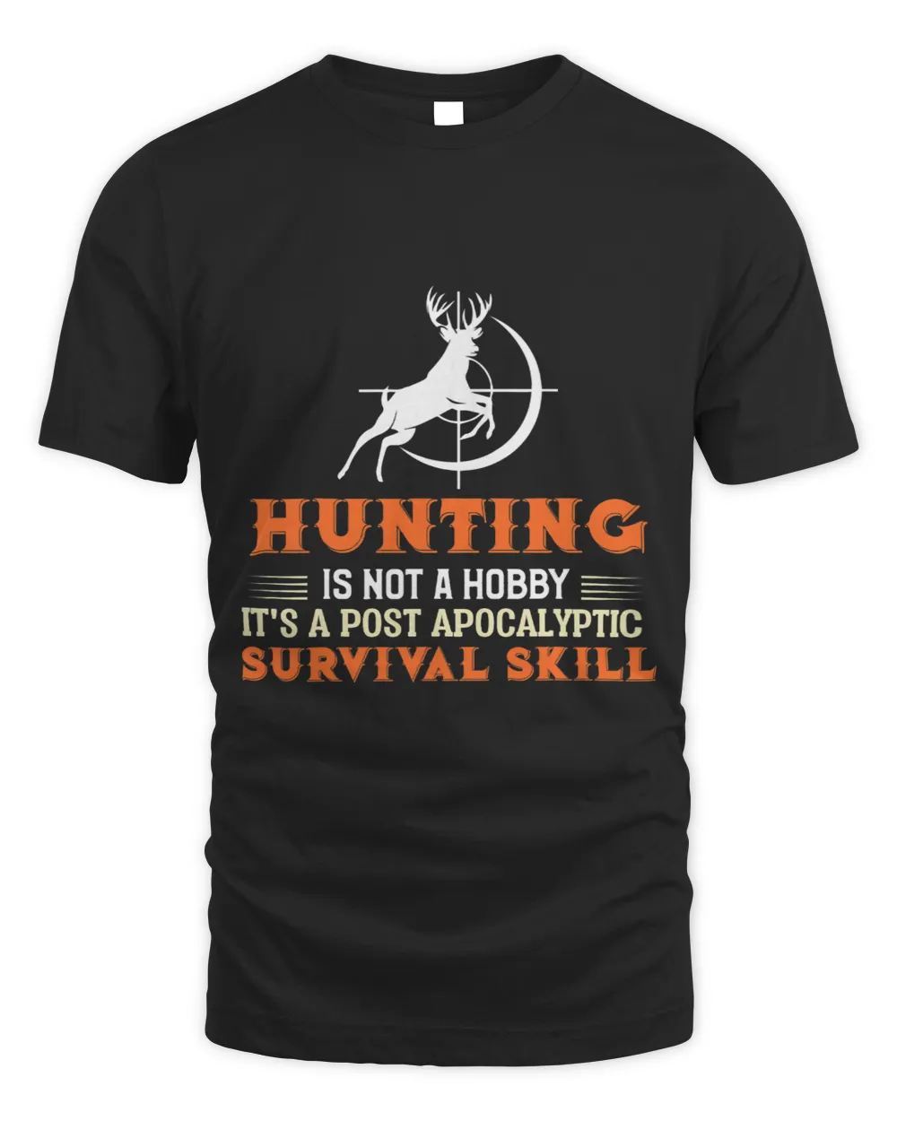 Hunting Is Not A Hobby Its A Post Apocalyptic Survival Skill