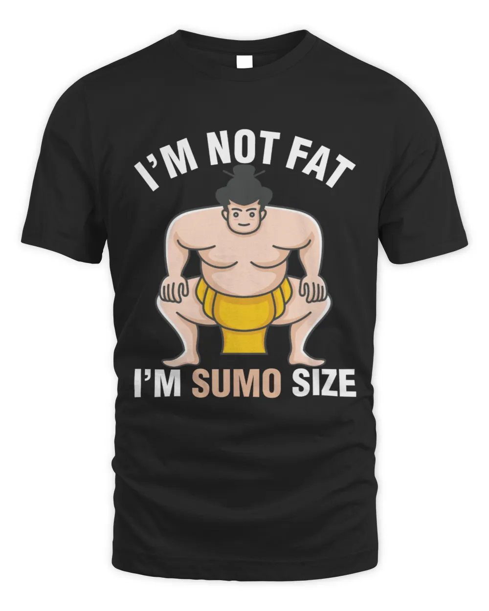 I'm Not Fat I'm Sumo Size Funny Fat Jokes Overweight Humor