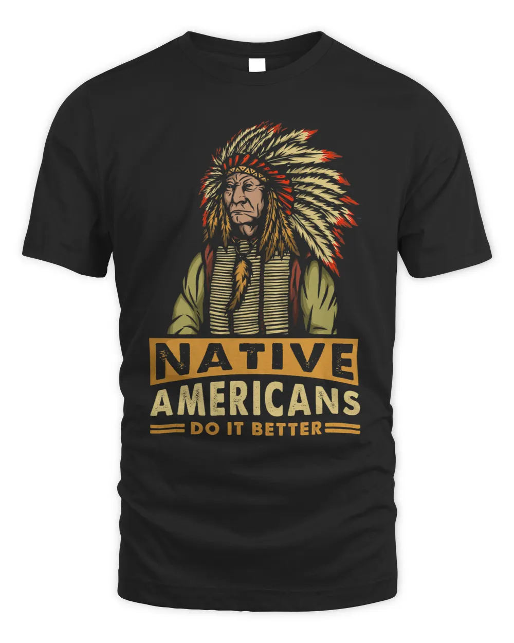 Native American Do It Better Indian Men Indigenous Pride