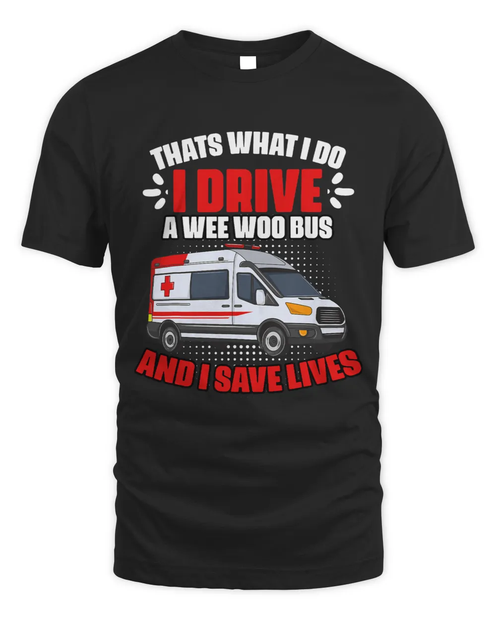 Classic Life Saving Wee Woo Bus For An EMT Ambulance Driver Unisex Standard T-Shirt black s