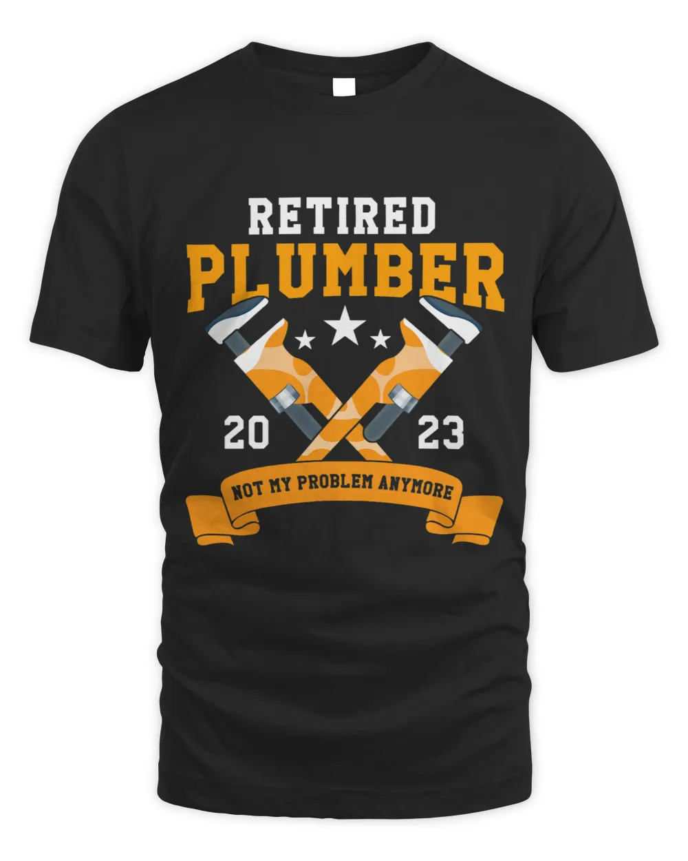 Mens Retired Plumber Not My Problem Anymore Retirement