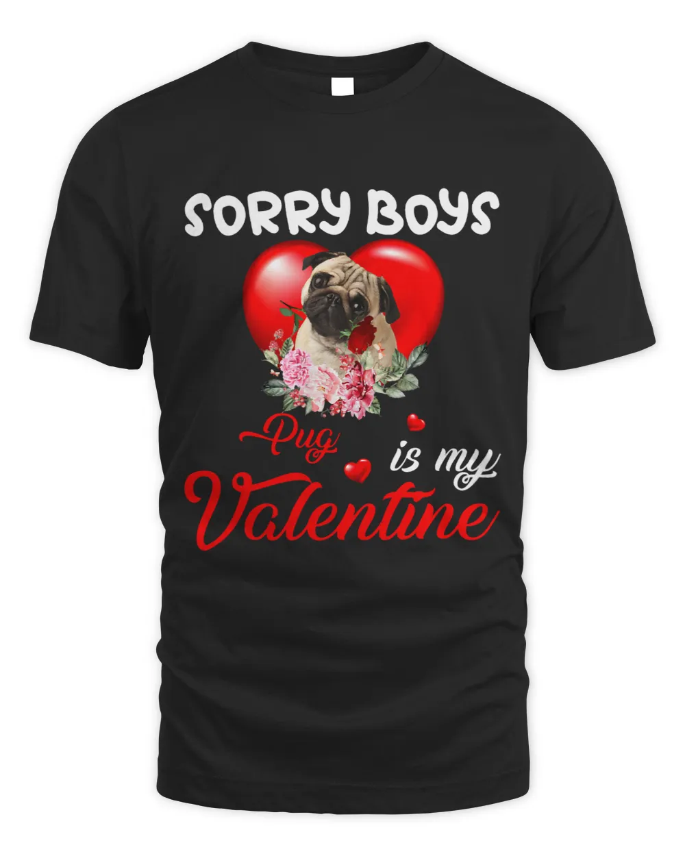 Pug Lover Sorry Boys Pug Is My Valentine Cute Dog Mom Pugs Dog