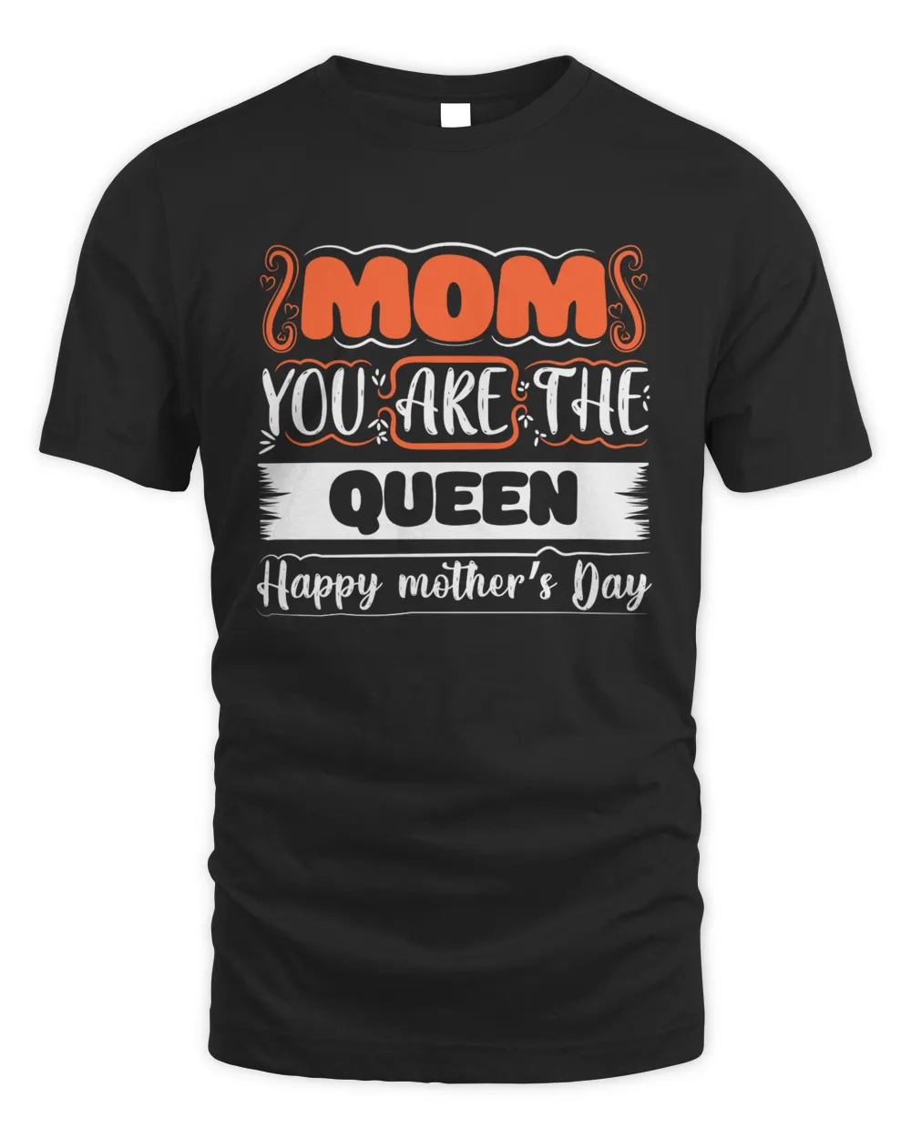 Mom You Are The Queen Happy Mothwr's Day Unisex Standard T-Shirt black s