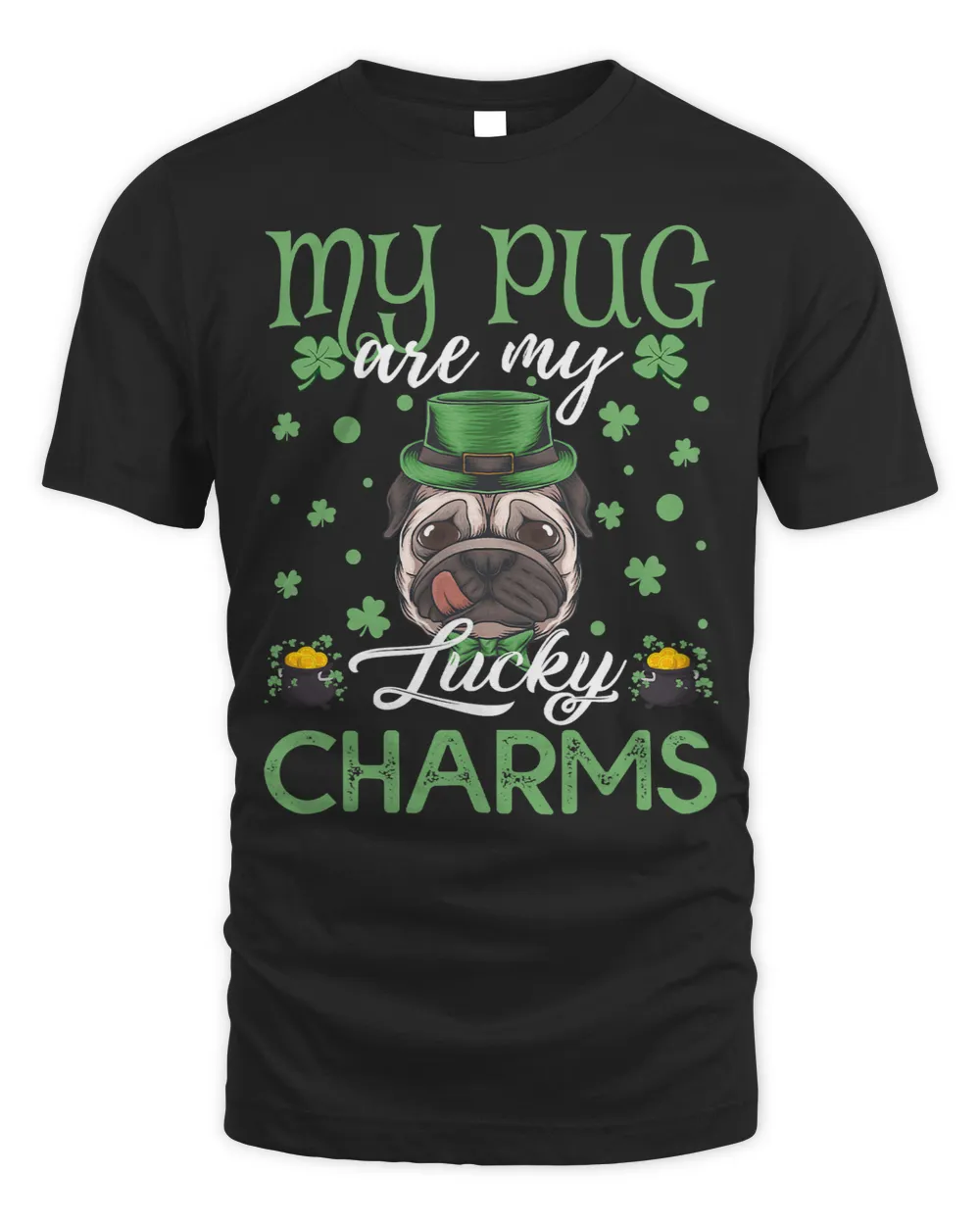 Pug Lover My Pug Are My Lucky Charms St Patricks Day 317 Pugs Dog