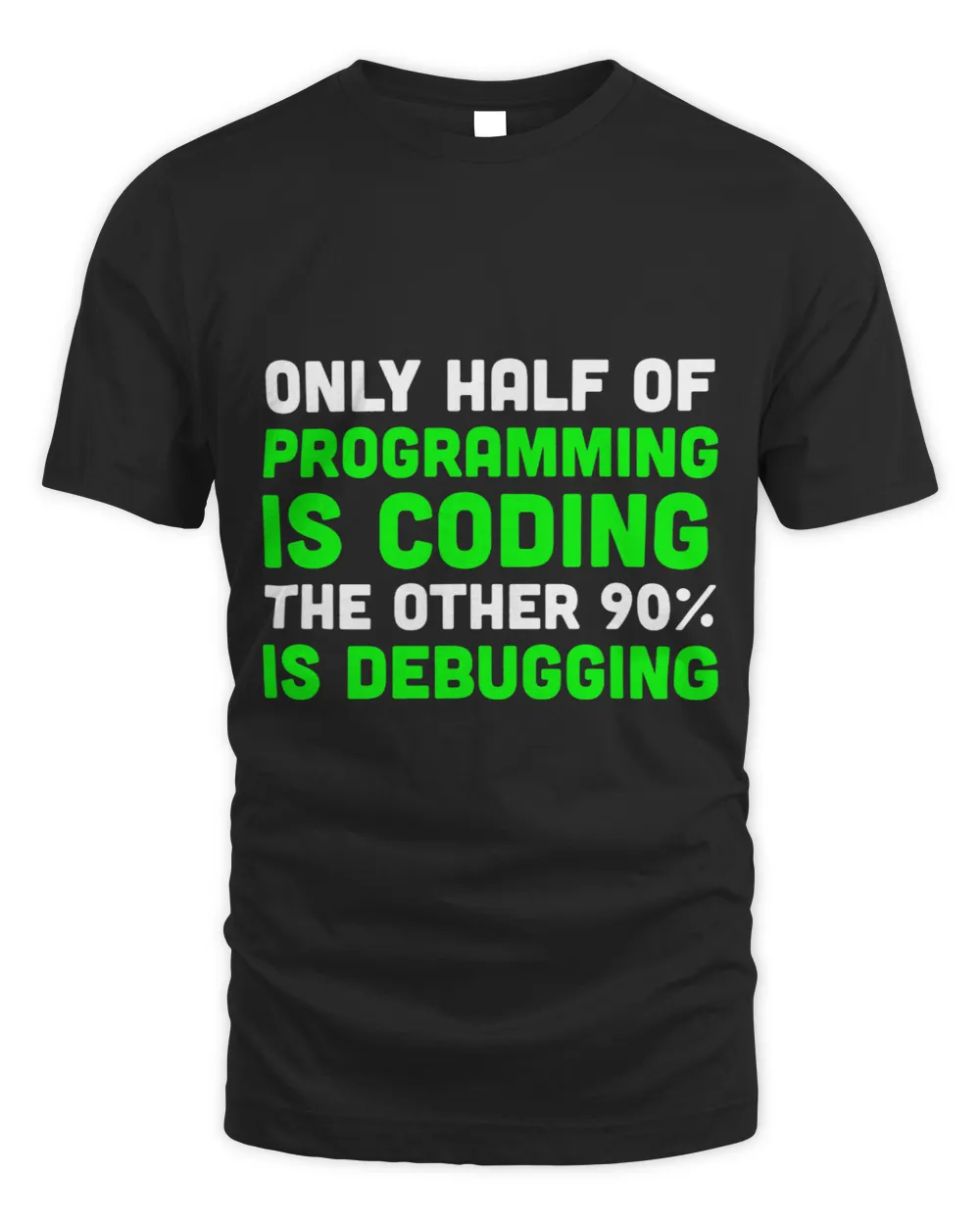Only Half Of Programming Coding Debugging Gift Programmer