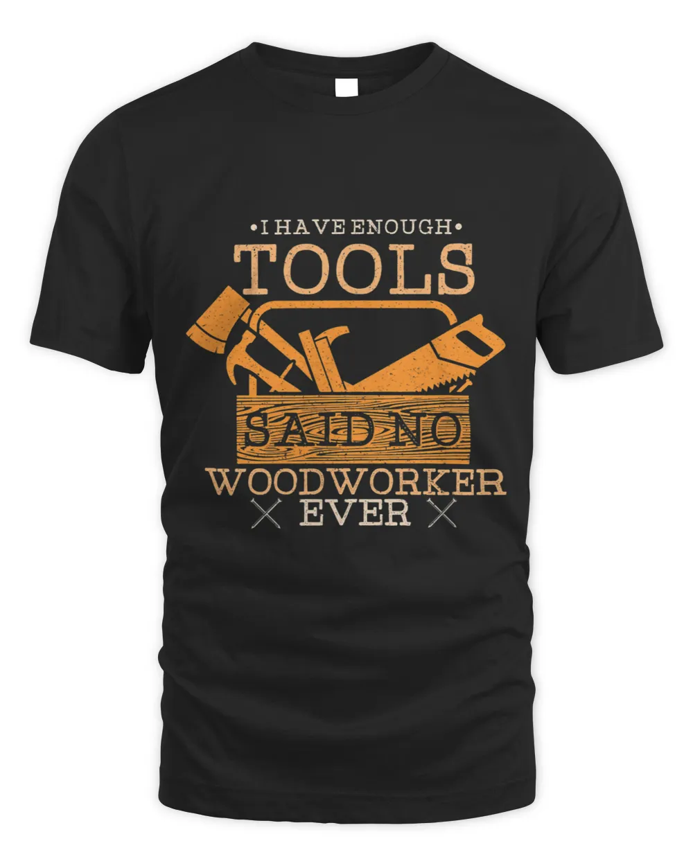 I Have Enough Tools Said No Woodworker Ever