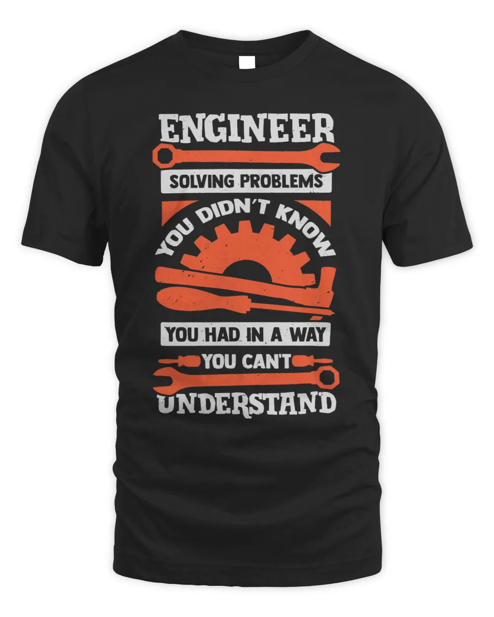 Engineer Solving Problems You Didnt Know You Had Unisex Standard T-Shirt black s