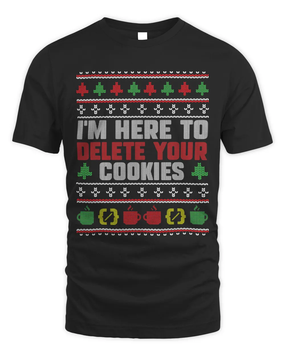 Christmas Programmer Im Here To Delete Your Cookies Unisex Standard T-Shirt black s