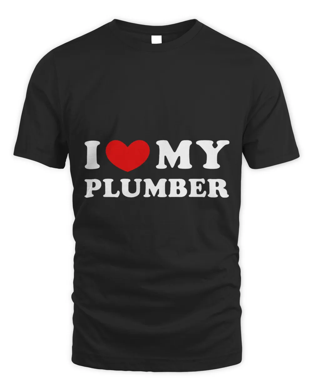 I Love My Plumber I Heart My Plumber