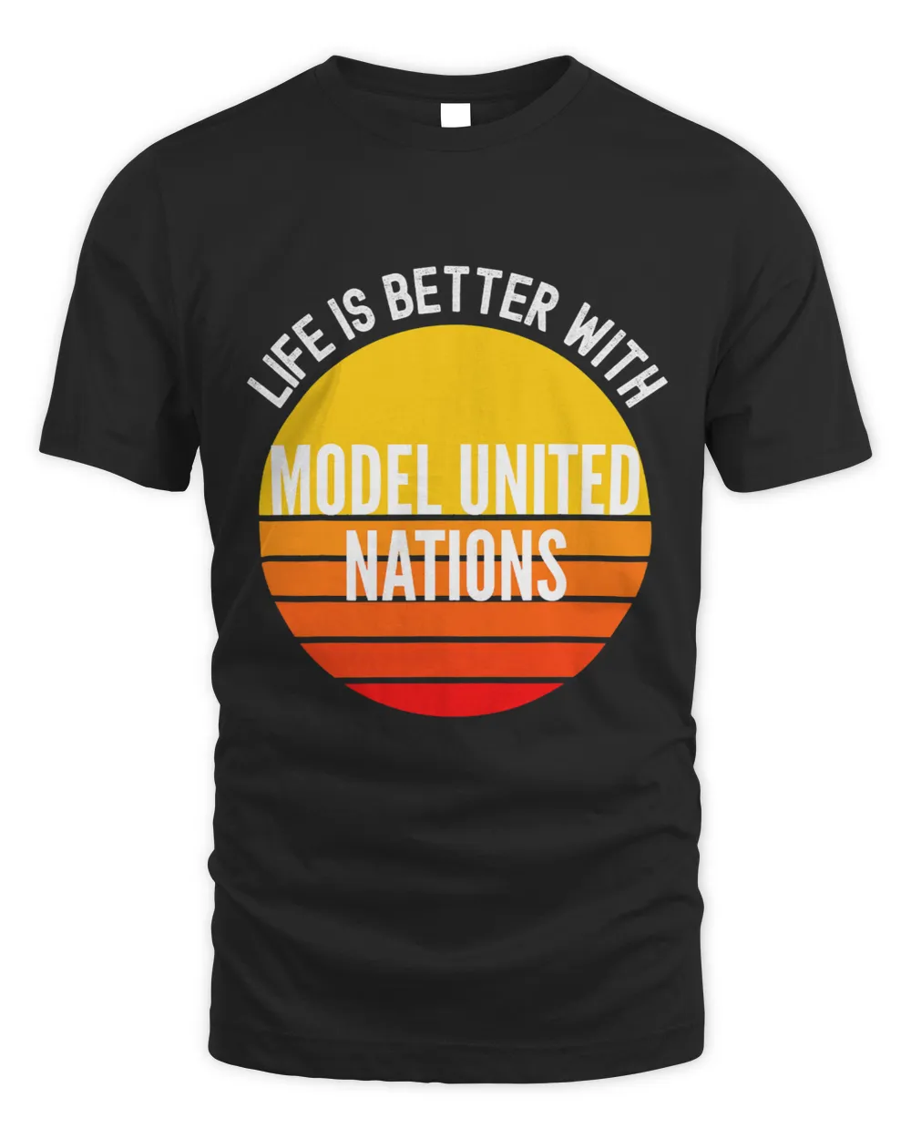 Model United Nations Shirt Life is Better With Model United