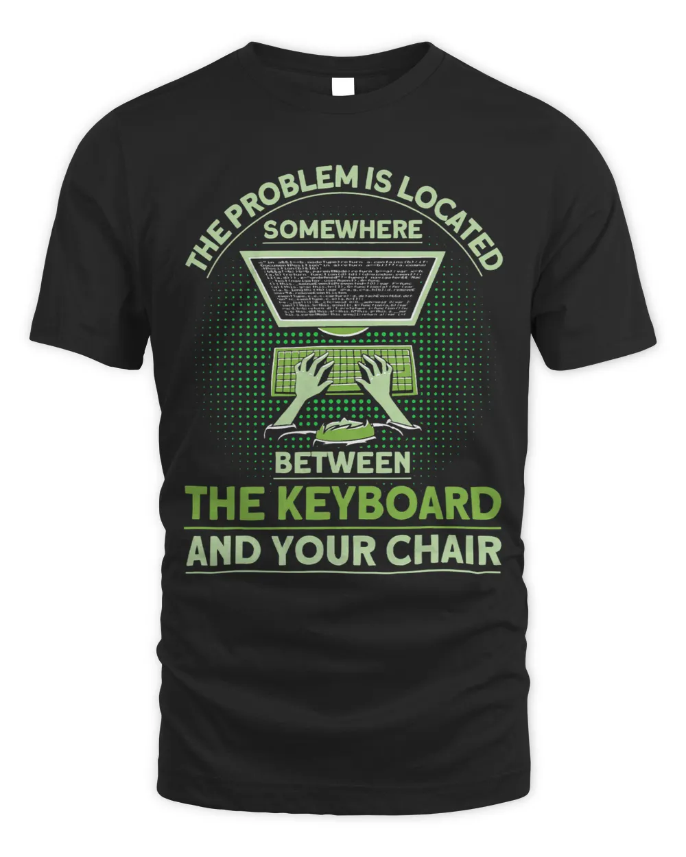 The Problem Is Located IT Tech Support Help Desk Unisex Standard T-Shirt black s