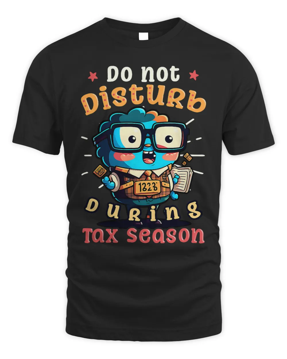 Dont Disturb During Tax Season Design Tax Season Unisex Standard T-Shirt black s